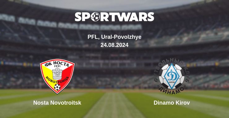 Where to watch the match Nosta Novotroitsk - Dinamo Kirov