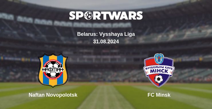 Where to watch the match Naftan Novopolotsk - FC Minsk