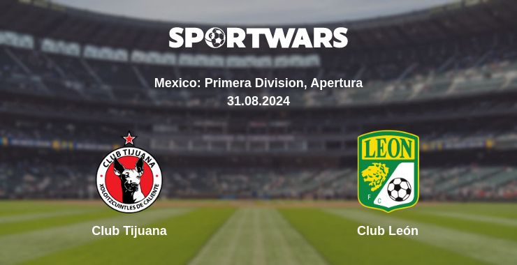 Where to watch the match Club Tijuana - Club León