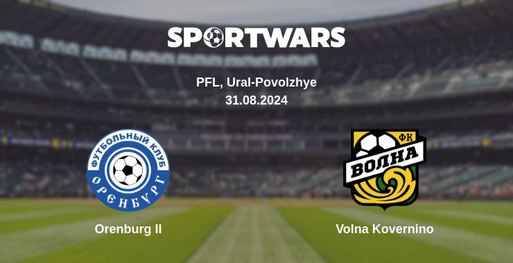 Where to watch the match Orenburg II - Volna Kovernino