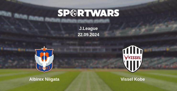 Where to watch the match Albirex Niigata - Vissel Kobe