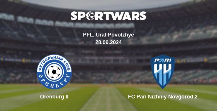 Where to watch the match Orenburg II - FC Pari Nizhniy Novgorod 2