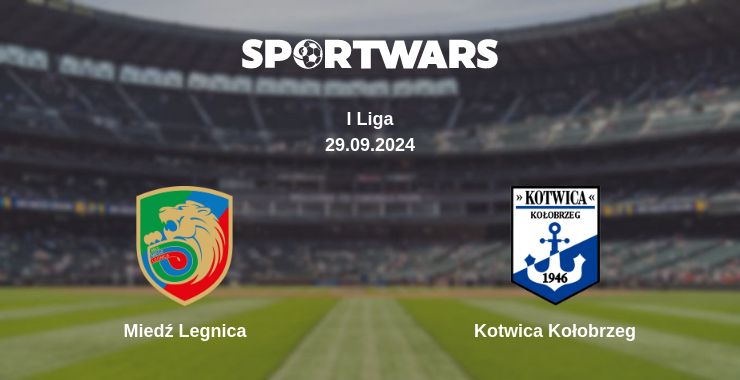 Where to watch the match Miedź Legnica - Kotwica Kołobrzeg