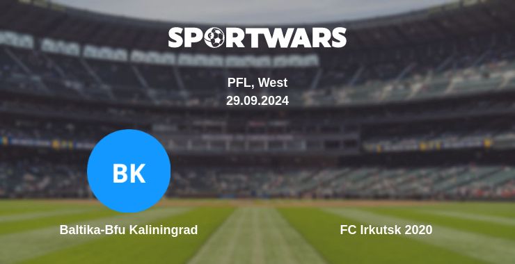 Where to watch the match Baltika-Bfu Kaliningrad - FC Irkutsk 2020