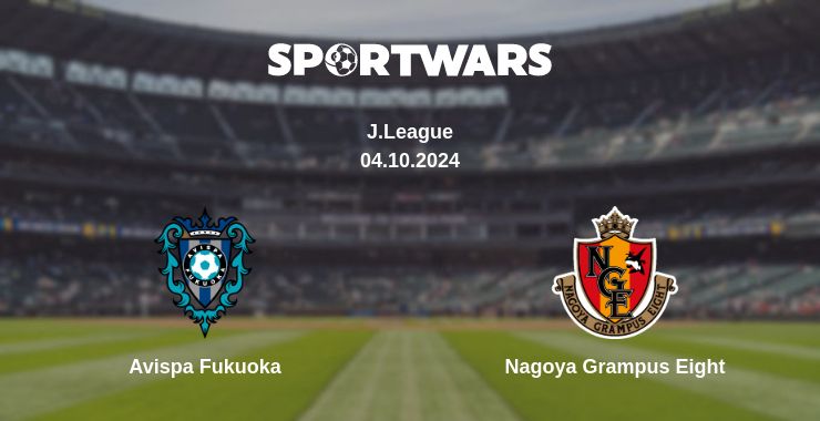 Where to watch the match Avispa Fukuoka - Nagoya Grampus Eight