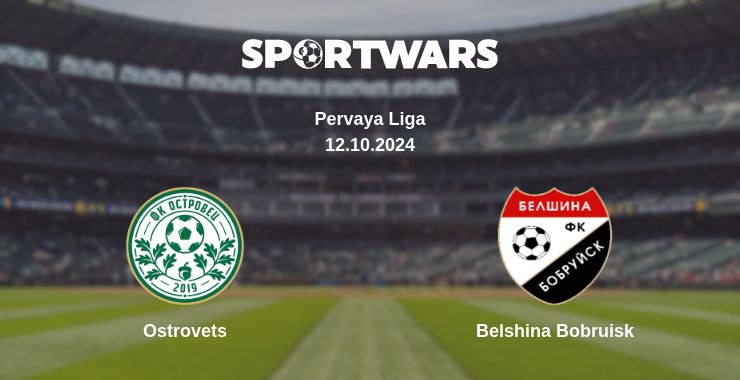 Where to watch the match Ostrovets - Belshina Bobruisk