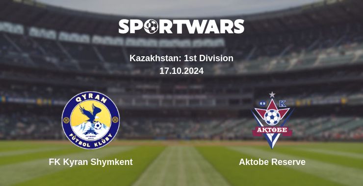 Where to watch the match FK Kyran Shymkent - Aktobe Reserve