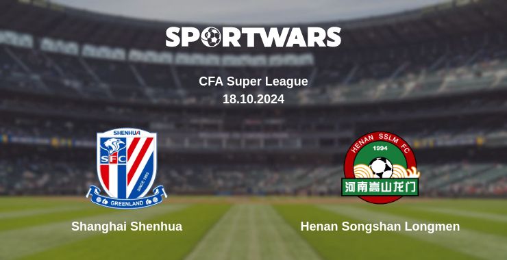 Where to watch the match Shanghai Shenhua - Henan Songshan Longmen