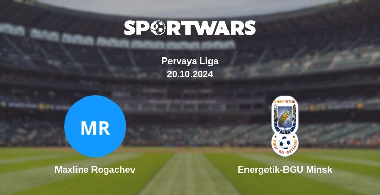 Where to watch the match Maxline Rogachev - Energetik-BGU Minsk