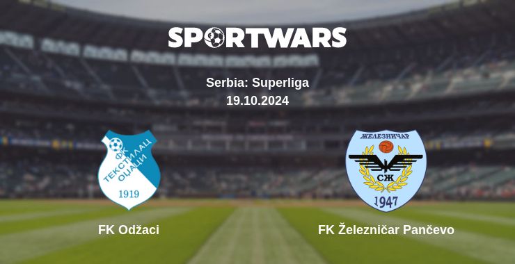 Where to watch the match FK Odžaci - FK Železničar Pančevo