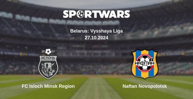 Where to watch the match FC Isloch Minsk Region - Naftan Novopolotsk