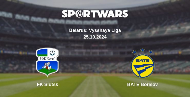 Where to watch the match FK Slutsk - BATE Borisov