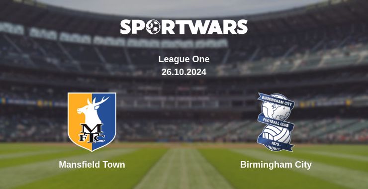 Where to watch the match Mansfield Town - Birmingham City