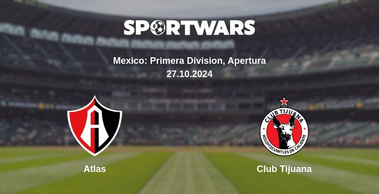 Where to watch the match Atlas - Club Tijuana