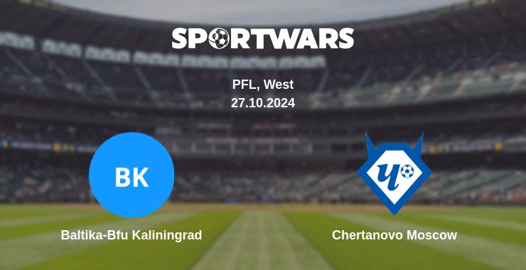 Where to watch the match Baltika-Bfu Kaliningrad - Chertanovo Moscow