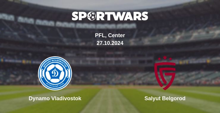 Where to watch the match Dynamo Vladivostok - Salyut Belgorod