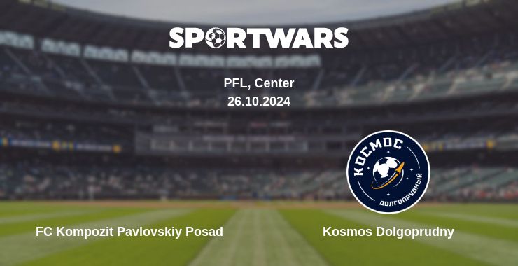 Where to watch the match FC Kompozit Pavlovskiy Posad - Kosmos Dolgoprudny