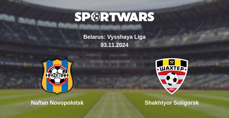 Where to watch the match Naftan Novopolotsk - Shakhtyor Soligorsk