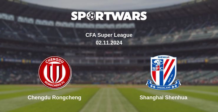 Where to watch the match Chengdu Rongcheng - Shanghai Shenhua