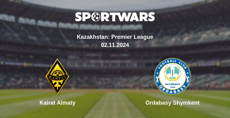 Where to watch the match Kairat Almaty - Ordabasy Shymkent