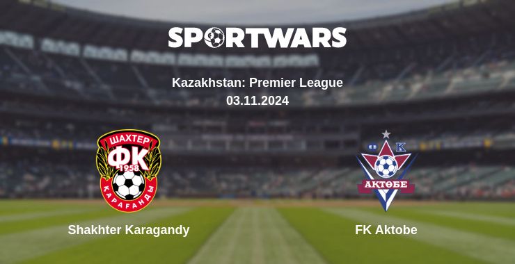 Where to watch the match Shakhter Karagandy - FK Aktobe