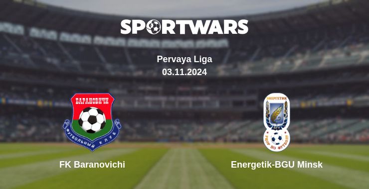 Where to watch the match FK Baranovichi - Energetik-BGU Minsk