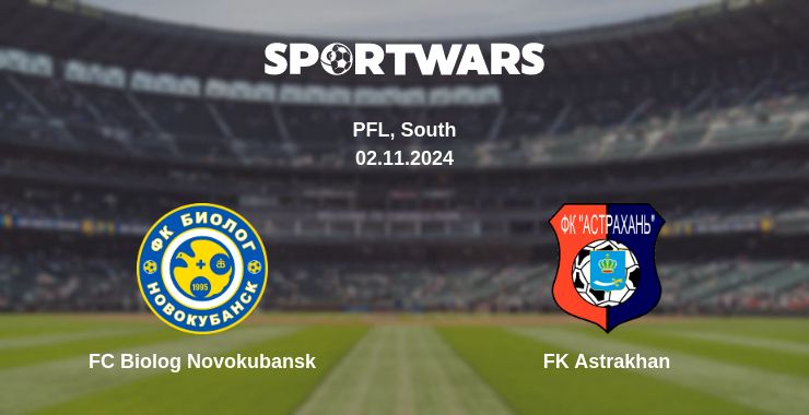 Where to watch the match FC Biolog Novokubansk - FK Astrakhan