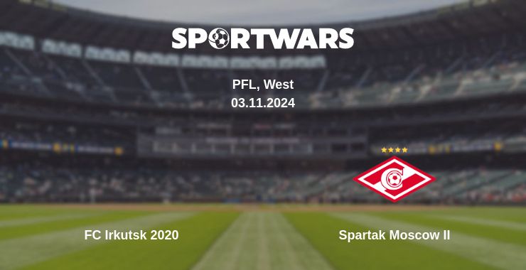 Where to watch the match FC Irkutsk 2020 - Spartak Moscow II