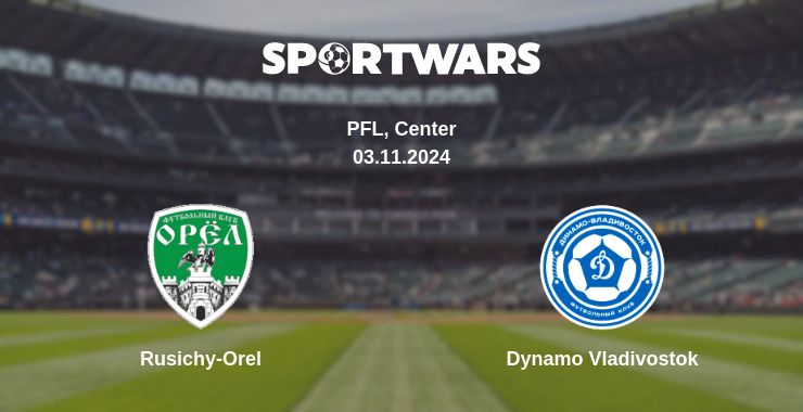 Where to watch the match Rusichy-Orel - Dynamo Vladivostok