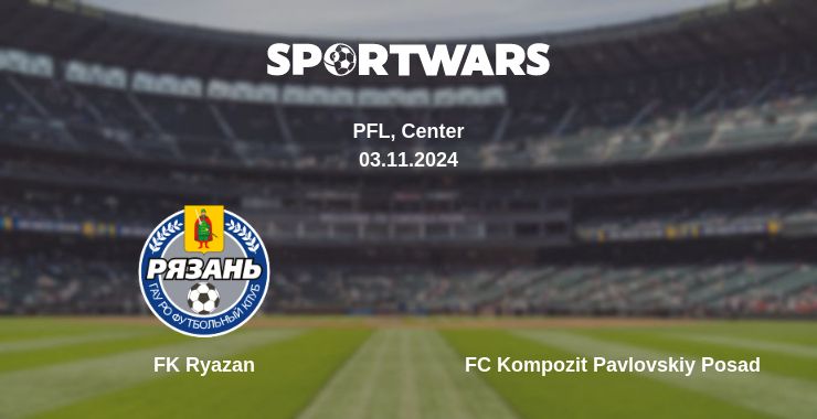 Where to watch the match FK Ryazan - FC Kompozit Pavlovskiy Posad