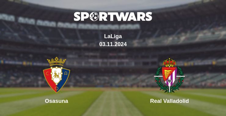 Where to watch the match Osasuna - Real Valladolid