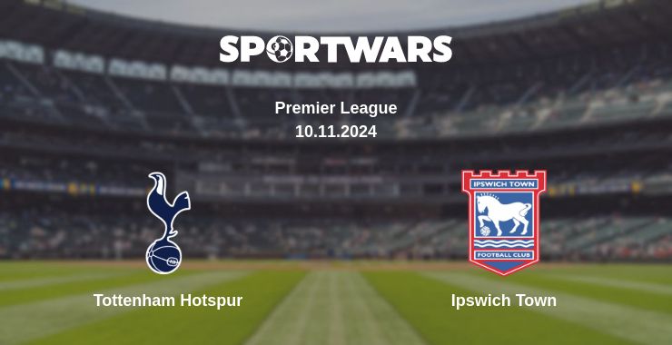 Where to watch the match Tottenham Hotspur - Ipswich Town