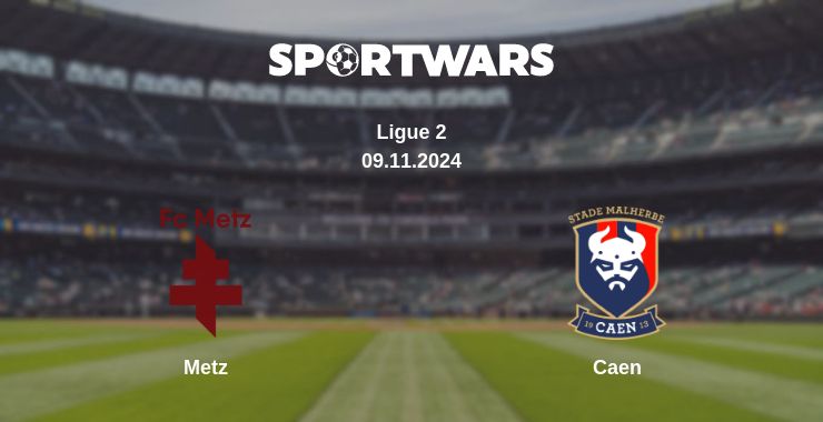 Where to watch the match Metz - Caen