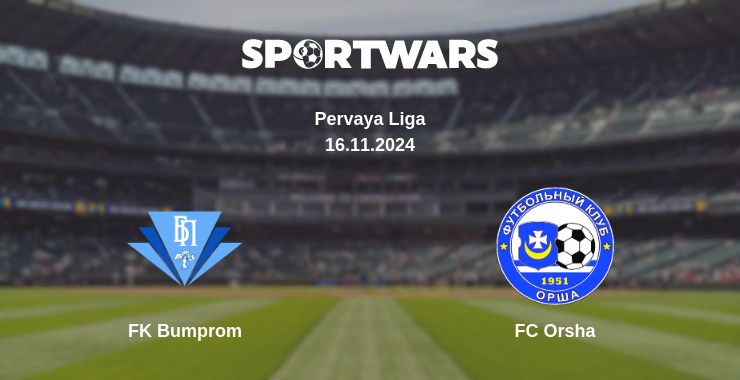 Where to watch the match FK Bumprom - FC Orsha