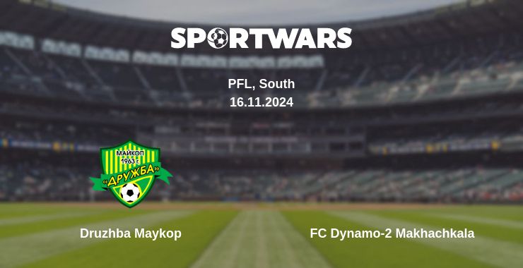 Where to watch the match Druzhba Maykop - FC Dynamo-2 Makhachkala