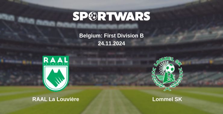 Where to watch the match RAAL La Louvière - Lommel SK