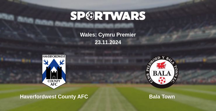 Where to watch the match Haverfordwest County AFC - Bala Town