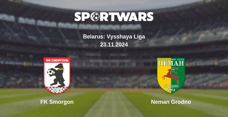 Where to watch the match FK Smorgon - Neman Grodno