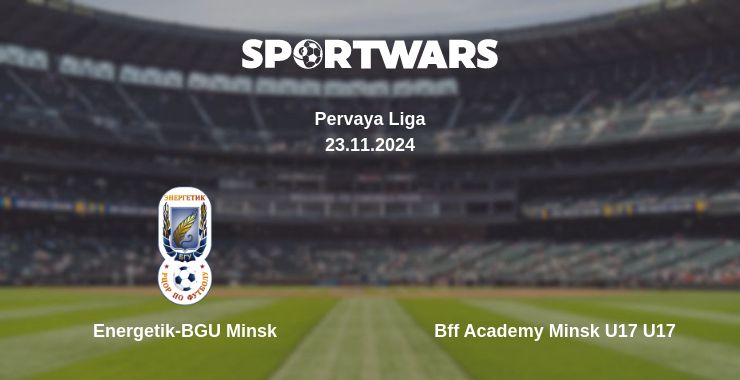 Where to watch the match Energetik-BGU Minsk - Bff Academy Minsk U17 U17