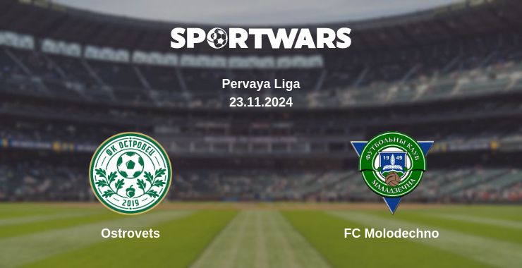 Where to watch the match Ostrovets - FC Molodechno