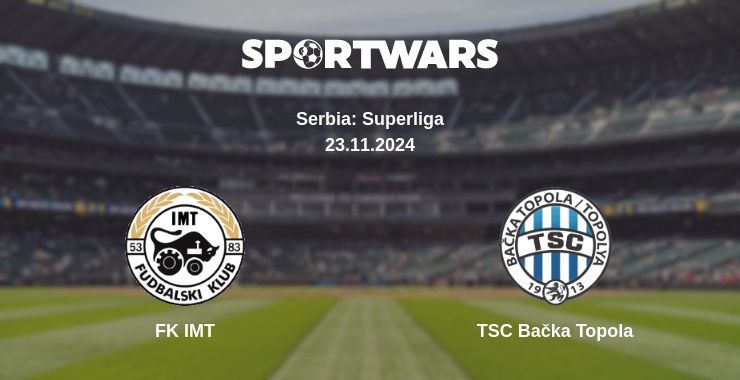 Where to watch the match FK IMT - TSC Bačka Topola