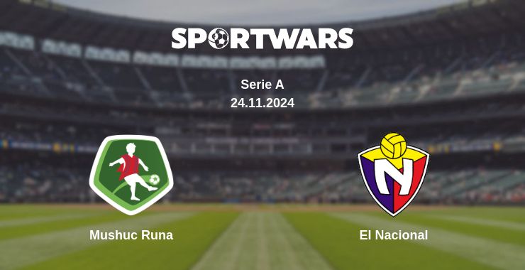 Where to watch the match Mushuc Runa - El Nacional