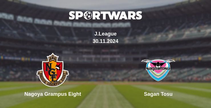 Where to watch the match Nagoya Grampus Eight - Sagan Tosu