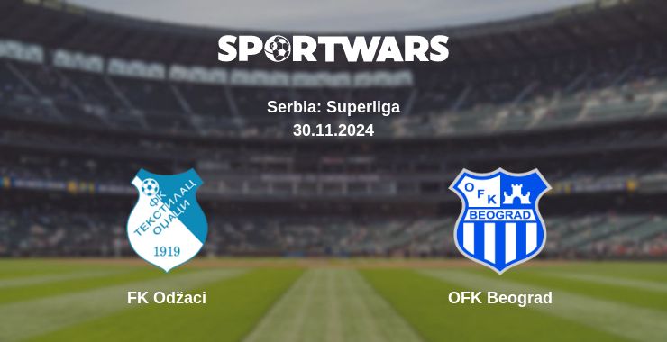 Where to watch the match FK Odžaci - OFK Beograd