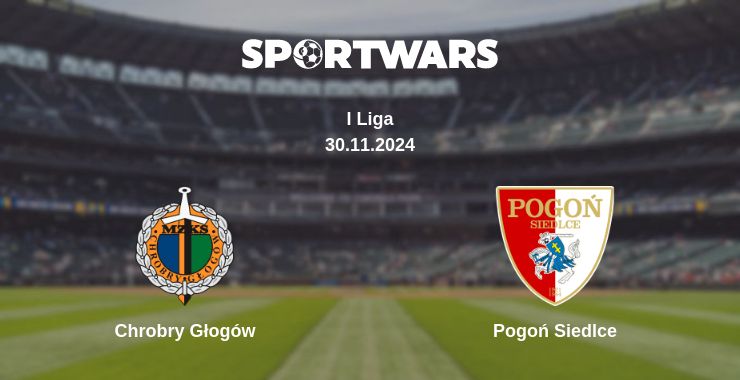 Where to watch the match Chrobry Głogów - Pogoń Siedlce