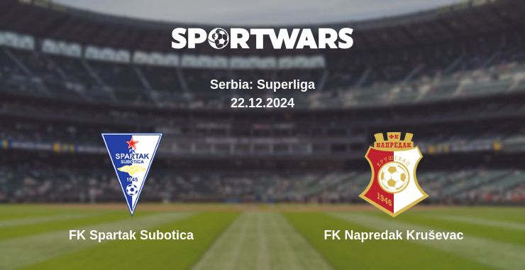 Where to watch the match FK Spartak Subotica - FK Napredak Kruševac