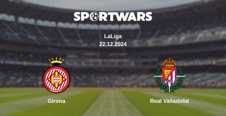 Where to watch the match Girona - Real Valladolid