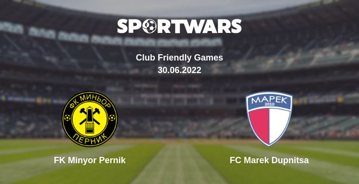 Where to watch the match FK Minyor Pernik - FC Marek Dupnitsa