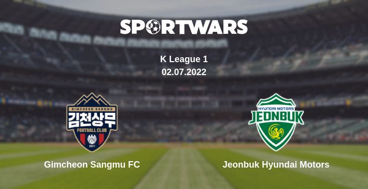 Where to watch the match Gimcheon Sangmu FC - Jeonbuk Hyundai Motors