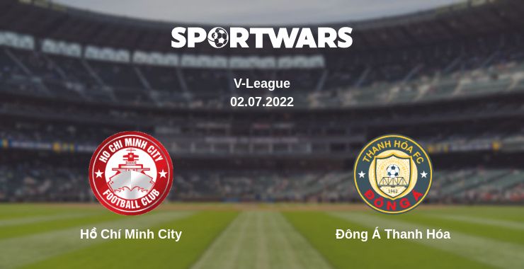 Where to watch the match Hồ Chí Minh City - Đông Á Thanh Hóa